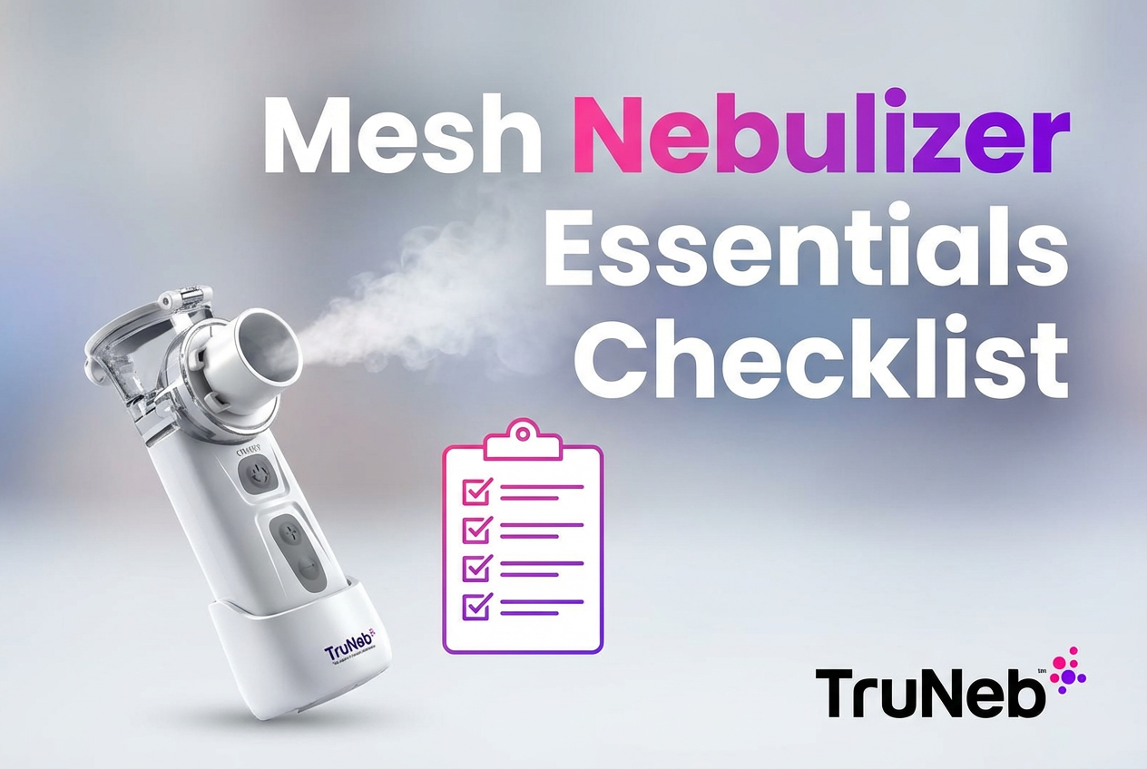 Get the Most Out of Your Mesh Nebulizer: The Essential Checklist