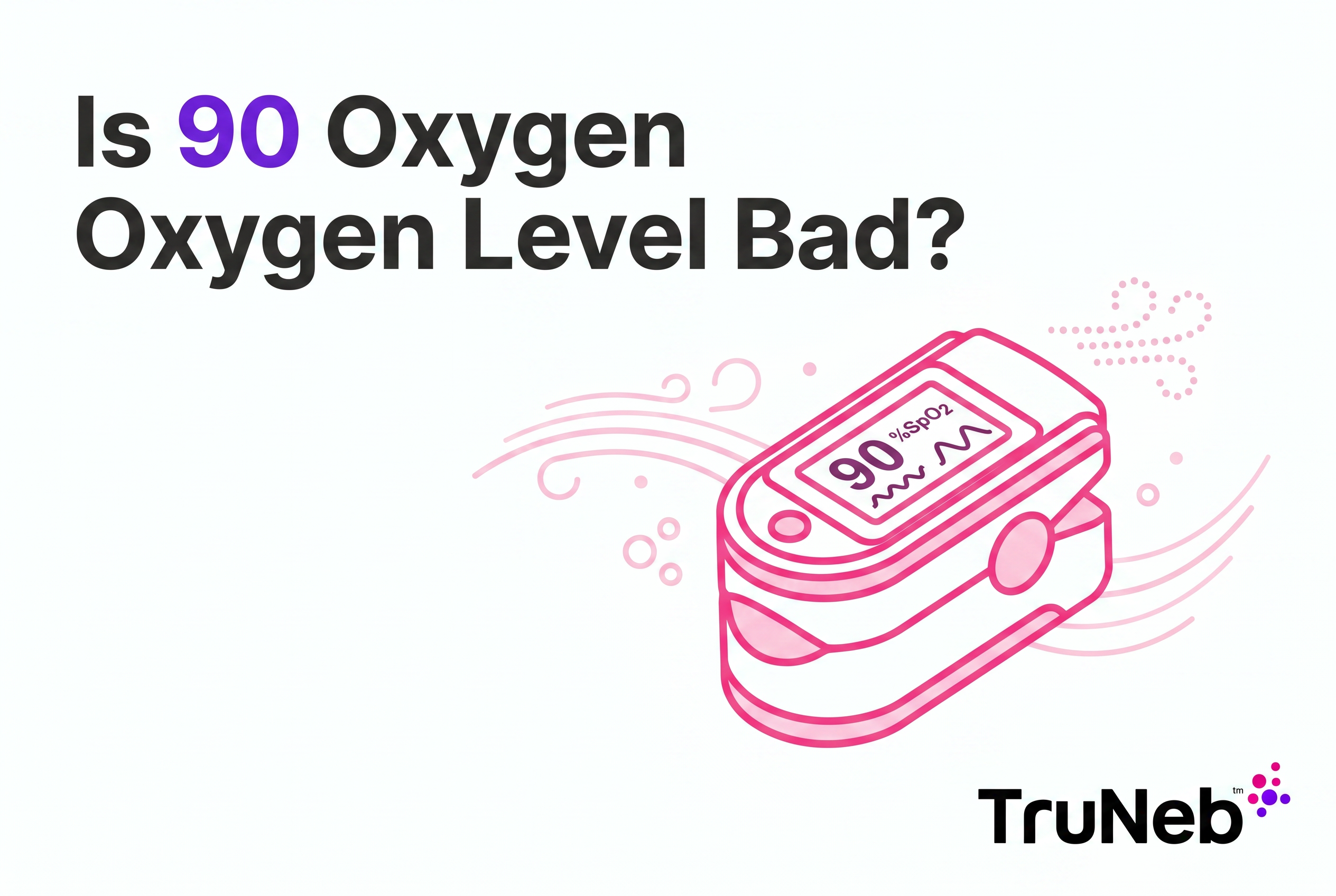 Oxygen Level 90: What It Means, What to Do